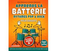 Apprends la Batterie - Rythmes Pop & Rock pour Enfants: Méthode de batterie pour débutants avec rythmes très faciles, tutoriels vidéo et espace pour écrire la musique