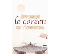 Apprends le coréen en t'amusant volume 1 : Mots croisés, sodoku, exercices, vocabulaires