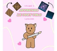 Apprends le cosy colo 2: Un livre de tutos pour tes coloriages