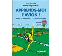 Apprends-moi l'avion! 4e édition - Perfectionnement - cours théoriques