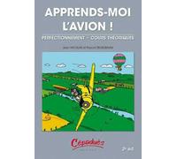Apprends-moi l'avion !: Perfectionnement - Cours théoriques