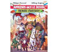 Apprends moi le dessin: Heroïc fantasy