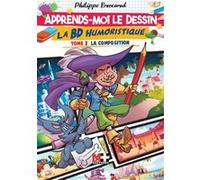 Apprends-Moi Le Dessin : La Bd Humoristique - Tome 2, La Composition
