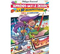 Apprends-moi le dessin la BD humoristique. Tome 2 la composition: Tome 2 la composition