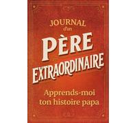 Apprends-moi ton histoire papa: Un journal de questions à compléter pour revivre les moments forts de ta vie. Un cadeau plein d’émotion pour la fête ... découvrir l’histoire d’un père extraordinaire