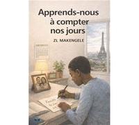 Apprends-nous à compter nos jours ZL MakengeleZL Makengele (Auteur)