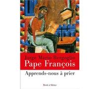 Apprends-nous à prier Pape François (Auteur)