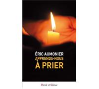 Apprends-nous à prier - Poche - Eric Aumonier - Parole Et Silence Eds - Poche - Essai