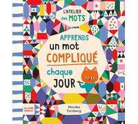 L'atelier des mots - Apprends un mot compliqué par jour DR MEREDITH L. ROWE (Auteur), Bérengère Viennot (Traduction), Monika Forsberg (Illustration)