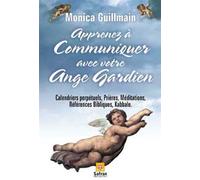 Apprenez à communiquer avec ange gardien - Monica Guillmain - Safran Eds - broché - Guide