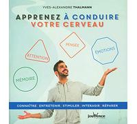 Apprenez à conduire votre cerveau: Connaître entretenir stimuler interagir réparer