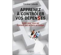 Apprenez à contrôler vos dépenses - Guide pour ceux qui n'aiment pas se faire un budget