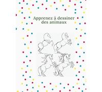 Apprenez Ã Dessiner Des Animaux: La Maniã¿Re Ã©Tape Par Ã©Tape De Dessiner Des Ã©Lã©Phants, Des Tigres, Des Chiens, Des Poissons, Des Oiseaux Et Bien D'autres, Il Y A Des Feuilles Vierges