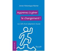 Apprenez à gérer le changement ! Les clefs d'une adaptation réussie - Anne-Véronique Herter - Fauves Eds - broché - Guide