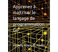 Apprenez À Maîtriser Le Langage De Programmation Go