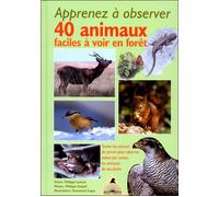 Apprenez à observer 40 animaux faciles à voir en forêt - toutes les astuces de terrain pour observer, saison par saison, les animaux de nos forêts - Philippe Lustrat - Tetras - broché - Guide