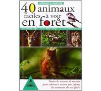 Apprenez à observer 40 animaux faciles à voir en forêt : Toutes les astuces de terrain pour observer, saison par saison, les animaux de nos forêts