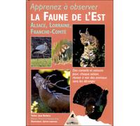 Apprenez à observer la faune de l'Est - Alsace, Lorraine, Franche-Comté - Jean Barbery - Tetras - broché - Guide