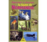 Apprenez à observer la faune de Normandie - des conseils, des astuces, pour réussir chaque saison à voir des animaux sans les déranger - Damien Thiébault - Tetras - broché - Guide