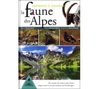 Apprenez à observer la faune des Alpes - des conseils, des astuces, pour réussir chaque saison à voir des animaux sans les déranger - Daniel Girod - Tetras - broché - Guide