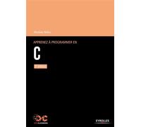 Apprenez à programmer en C - 2e édition 2ème édition - Mathieu Nebra - Openclassrooms - broché - Manuel