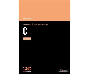 Apprenez à programmer en C - 2e édition 2ème édition - Mathieu Nebra - Openclassrooms - broché - Manuel