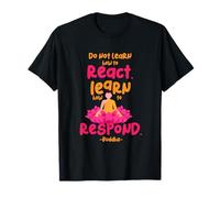 Apprenez à répondre et à ne Pas réagir - Design Amusant Bouddha méditer T-Shirt