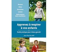 APPRENEZ A RESPIRER A VOS ENFANTS: Guide pratique pour mieux grandir