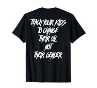 Apprenez à Vos Enfants à Changer Leur Huile et Non Leur Sexe (Retour) T-Shirt