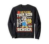 Apprenez à Vos Enfants à Changer Leur Huile et Non Leur Sexe Sweatshirt