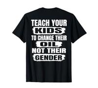 Apprenez à Vos Enfants à Changer Leur Huile et Non Leur Sexe T-Shirt