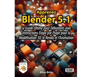 Apprenez Blender 5: Le Guide Ultime pour Débutants avec Instructions Étape par Étape pour la Modélisation 3D, le Rendu et l'Animation