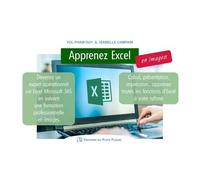 Apprenez Excel En Images - Devenez Un Expert Opérationnel Sur Excel Microsoft 365