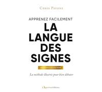 Apprenez facilement la langue des signes - Édition collector: La méthode illustrée pour bien débuter