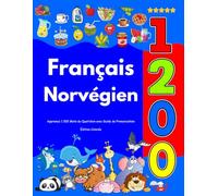 Apprenez Français Norvégien : 1 200 Mots du Quotidien avec Guide de Prononciation: Édition Colorée