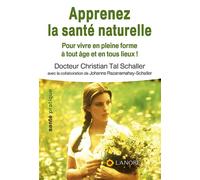 Apprenez la santé naturelle - Pour vivre en pleine forme à tout âge et en tous lieux ! Pour vivre en pleine forme à toute âge et en tous lieux ! - Johanne Razanamahay - Lanore - broché - Guide