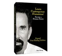 Apprenez Le chamanisme Contemporain Devenez Un guérisseur chaman Développez Vos capacités de guérison