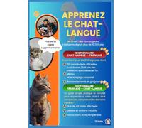 Apprenez le Chat-langue: Un guide simple, pratique et complet pour apprendre à votre chat à vous comprendre