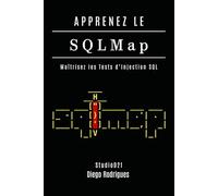 APPRENEZ LE SQLMap: Maîtrisez les Tests d’Injection SQL
