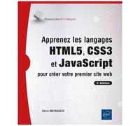 Apprenez les langages HTML5, CSS3 et JavaScript pour créer votre premier site web (5e édition)