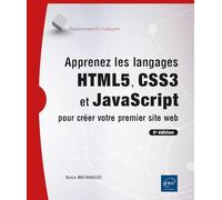 Apprenez les langages HTML5, CSS3 et JavaScript pour créer votre premier site web (5e édition)