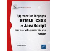 Apprenez les langages HTML5, CSS3 et JavaScript pour créer votre premier site web (5e édition) - Denis Matarazzo - Eni Editions - broché - Manuel