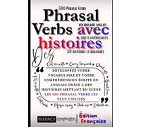 Apprenez les Phrasal Verbs avec des histoires: Développez votre vocabulaire et votre compréhension écrite en anglais grâce à des histoires mettant en scène les 500 phrasal verbs les plus utilisés