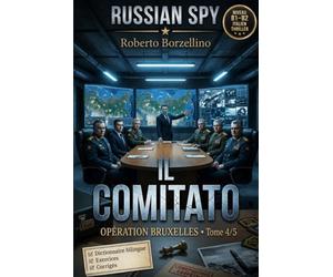 Apprenez l'italien avec un thriller d'espionnage - B1/B2. Il Comitato: Russian Spy Series, Tome 4/5 | Glossaire bilingue italien-français, exercices de grammaire et écriture créative