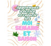 Apprenons à écrire et colorie les moi jour et saison