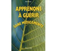 Apprenons à guérir sans médicaments