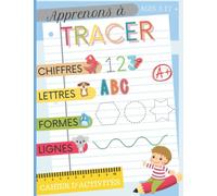 Apprenons à tracer: Cahier d'activités pour enfants / Tracer Lignes Formes Lettres Chiffres / Graphisme pour jeunes enfants dès 3 ans