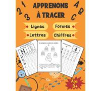 Apprenons à tracer: Lignes, Formes, Lettres et Chiffres / 170 pages d’entraînement / Grand format Cahier d’écriture pour enfants : Âges 3 et + / + coloriage des chiffres et des lettres .