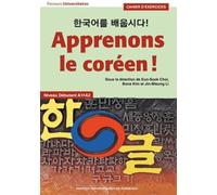 Apprenons Le Coréen ! Cahier D'exercices - Niveau Débutant A1-A2