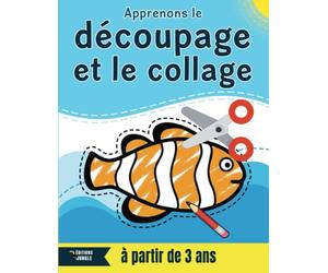 Apprenons le découpage et le collage pour enfant: Livre de coloriage | Cahier d'activités et de graphisme pour les enfants à partir de 3 ans | PS, MS et GS